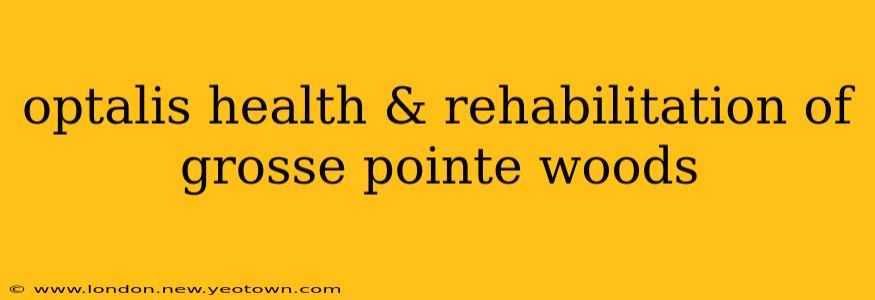 optalis health & rehabilitation of grosse pointe woods
