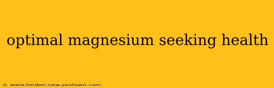 optimal magnesium seeking health