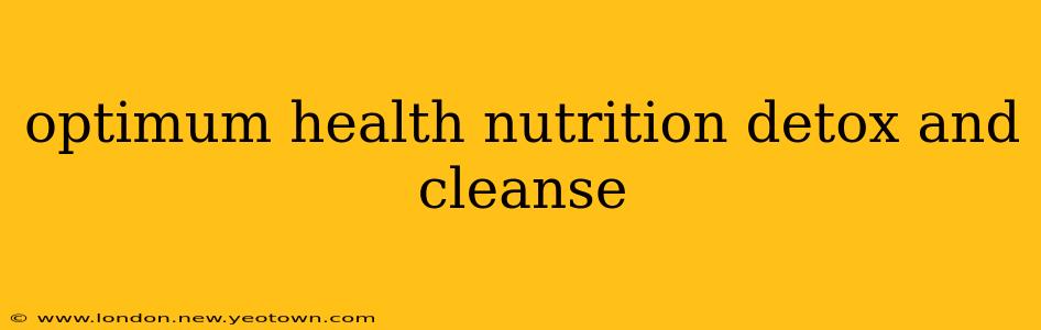 optimum health nutrition detox and cleanse