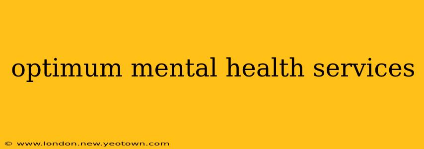 optimum mental health services