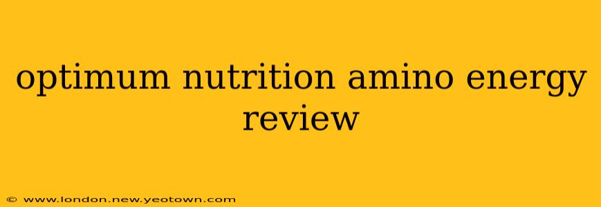 optimum nutrition amino energy review