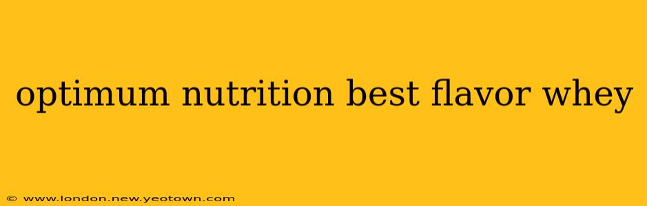 optimum nutrition best flavor whey