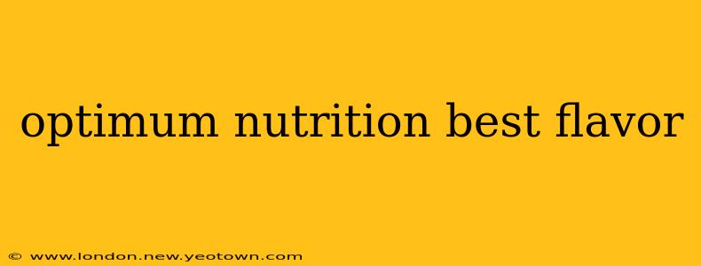 optimum nutrition best flavor