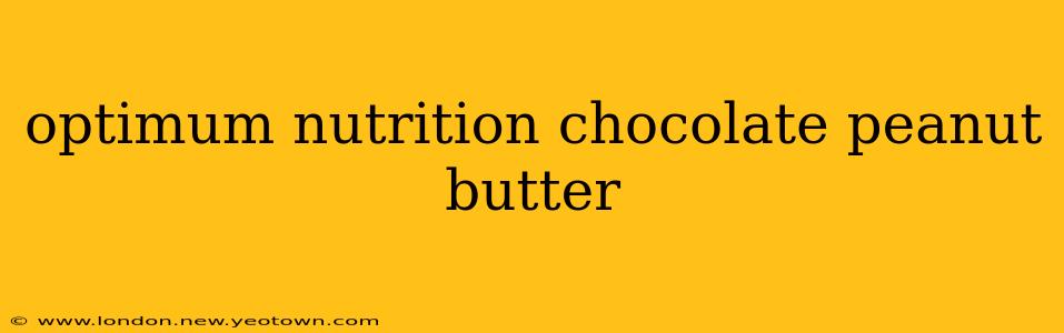 optimum nutrition chocolate peanut butter