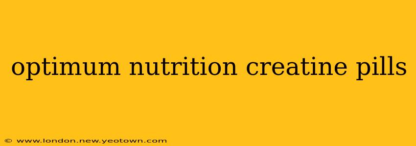 optimum nutrition creatine pills
