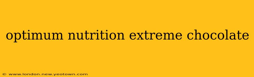 optimum nutrition extreme chocolate
