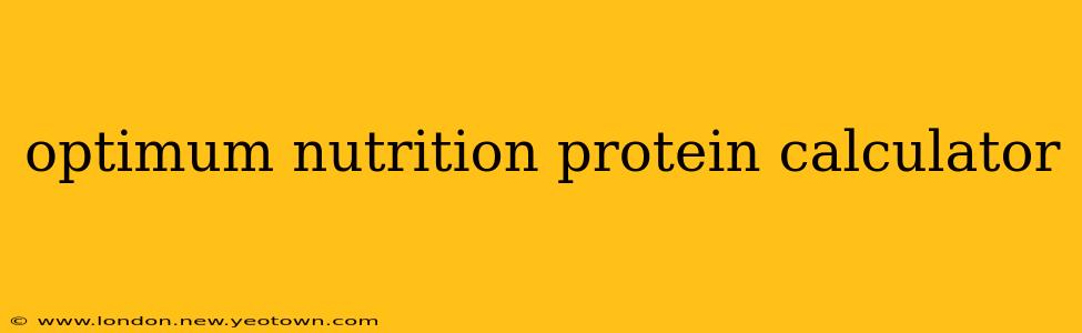 optimum nutrition protein calculator