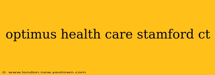 optimus health care stamford ct