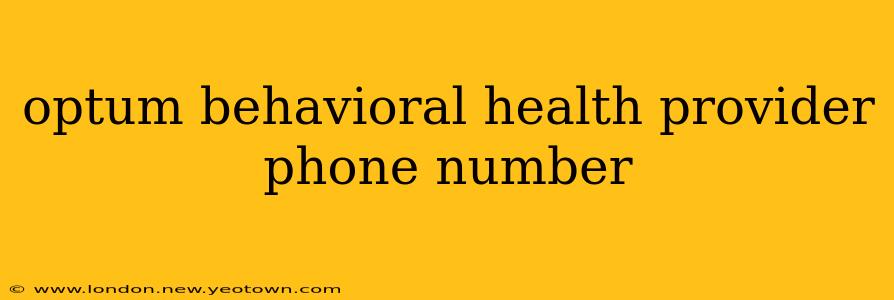 optum behavioral health provider phone number