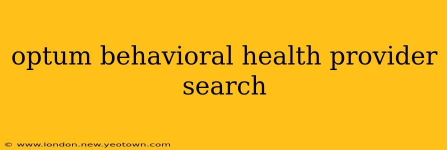 optum behavioral health provider search