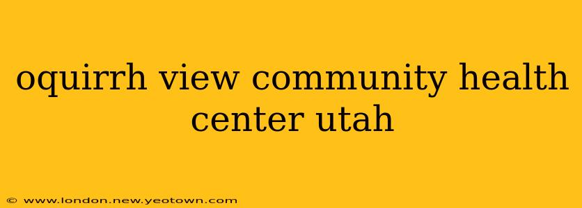 oquirrh view community health center utah