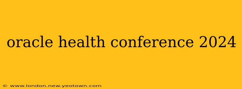 oracle health conference 2024