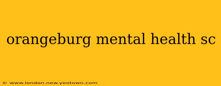 orangeburg mental health sc