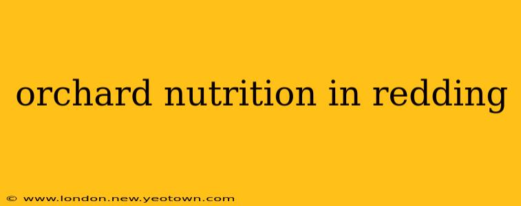 orchard nutrition in redding