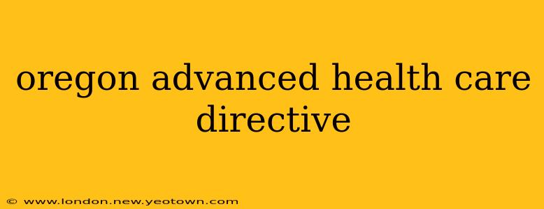 oregon advanced health care directive