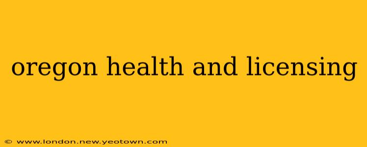 oregon health and licensing