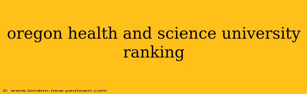 oregon health and science university ranking