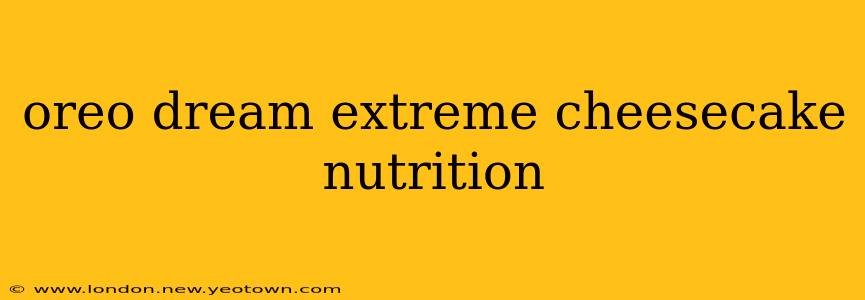 oreo dream extreme cheesecake nutrition