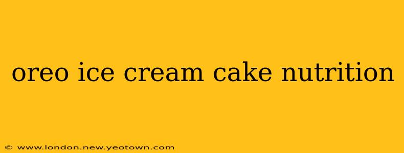 oreo ice cream cake nutrition