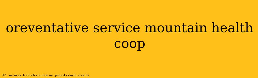 oreventative service mountain health coop