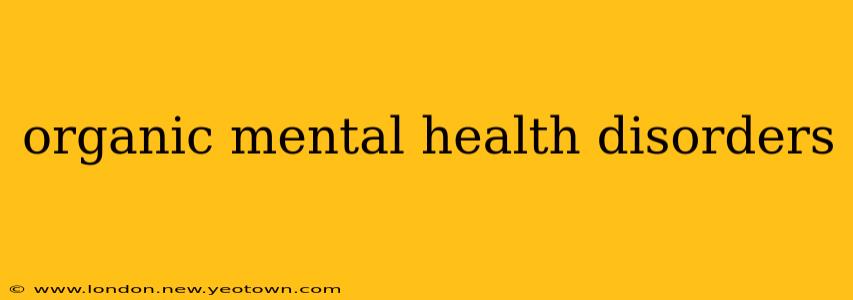organic mental health disorders