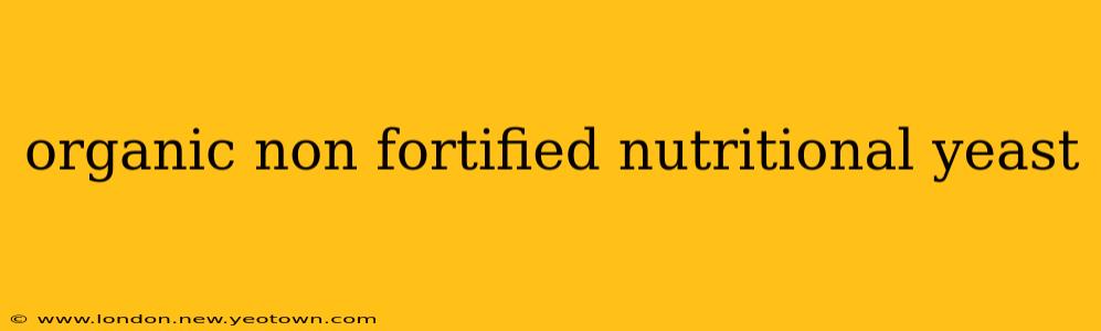 organic non fortified nutritional yeast