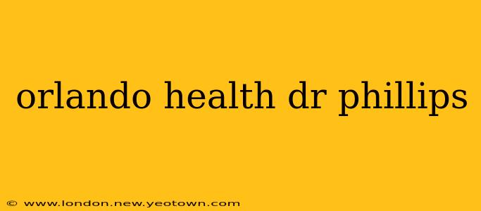 orlando health dr phillips