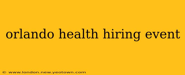 orlando health hiring event