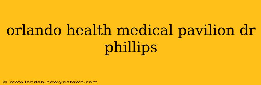 orlando health medical pavilion dr phillips
