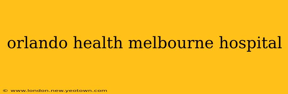 orlando health melbourne hospital