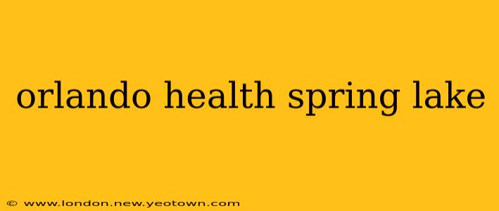 orlando health spring lake