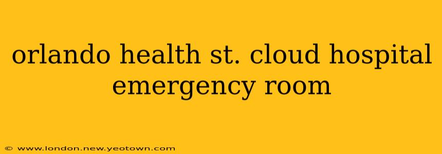 orlando health st. cloud hospital emergency room