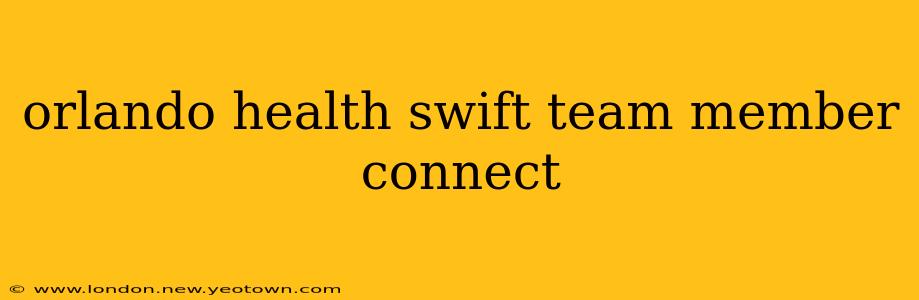 orlando health swift team member connect