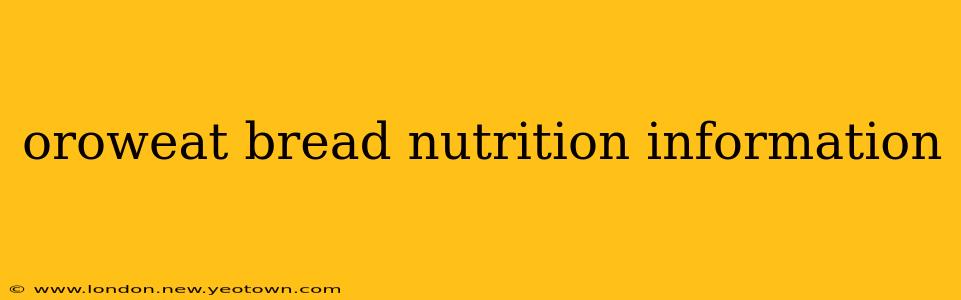 oroweat bread nutrition information