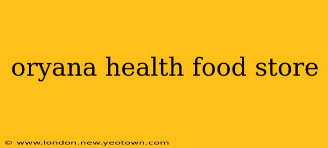 oryana health food store