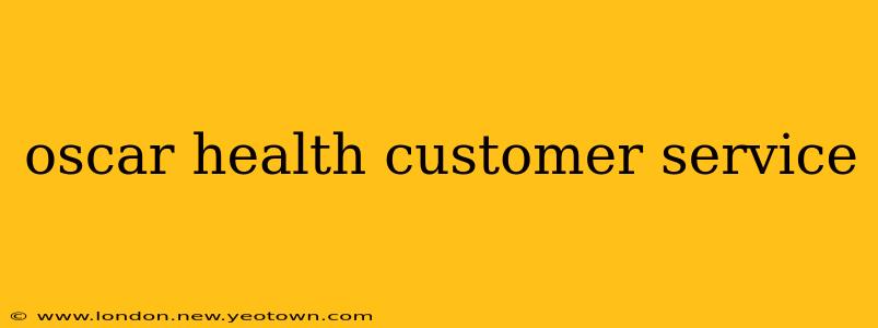 oscar health customer service