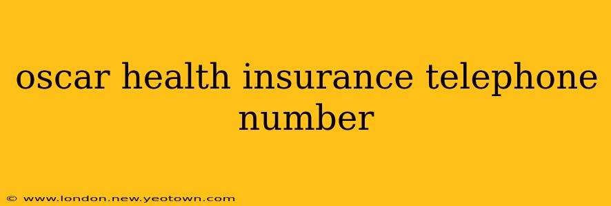oscar health insurance telephone number