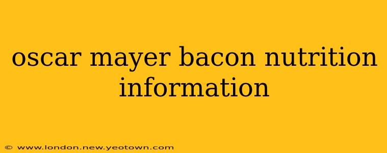 oscar mayer bacon nutrition information