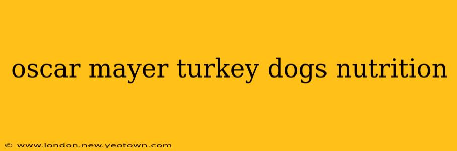 oscar mayer turkey dogs nutrition