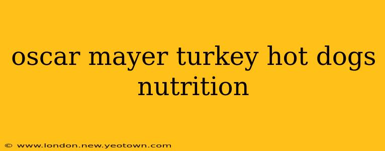 oscar mayer turkey hot dogs nutrition