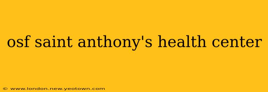 osf saint anthony's health center