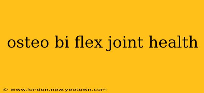 osteo bi flex joint health
