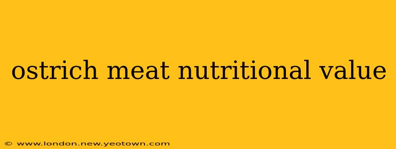 ostrich meat nutritional value