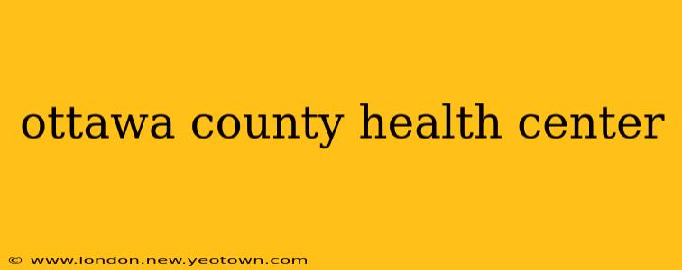 ottawa county health center