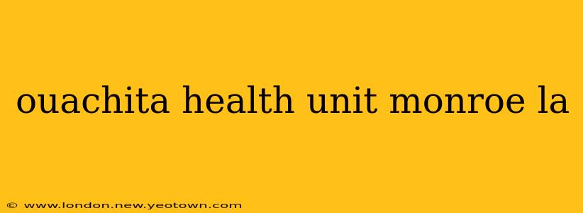 ouachita health unit monroe la