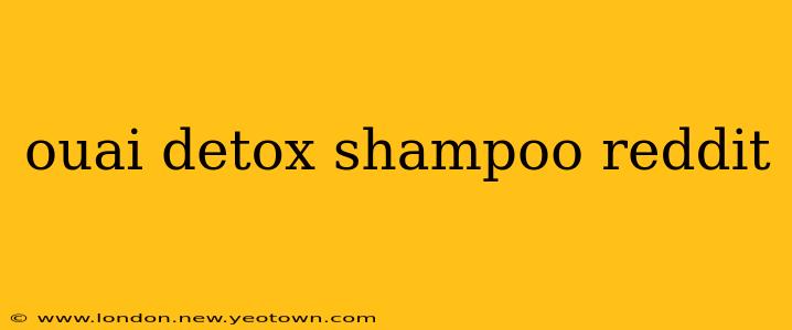 ouai detox shampoo reddit
