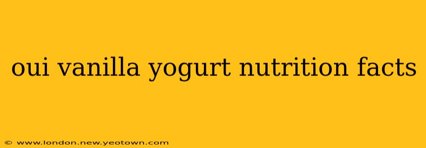 oui vanilla yogurt nutrition facts
