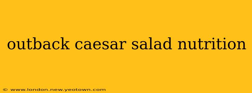 outback caesar salad nutrition