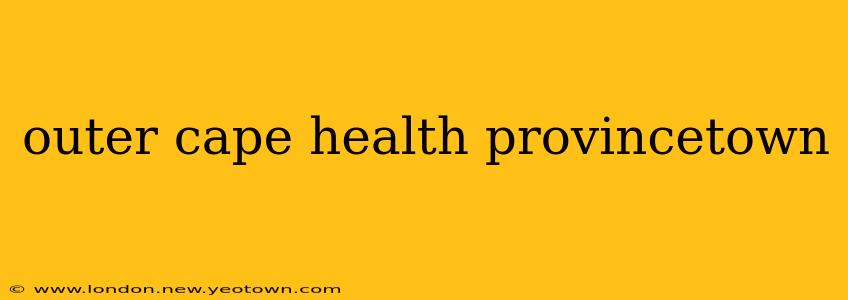 outer cape health provincetown