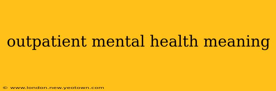 outpatient mental health meaning